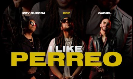 I Like Perreo lo nuevo de Izzy Guerra, Ery y Gadiel