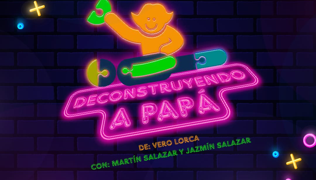 “Deconstruyendo a papá”, la nueva obra dirigida por Mariana Cumbi Bustinza y escrita por Vero Lorca